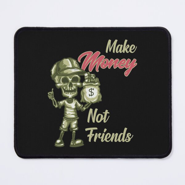 Item preview, Money Not Friend, Make Money, fake friends   designed and sold by pparelLogo.