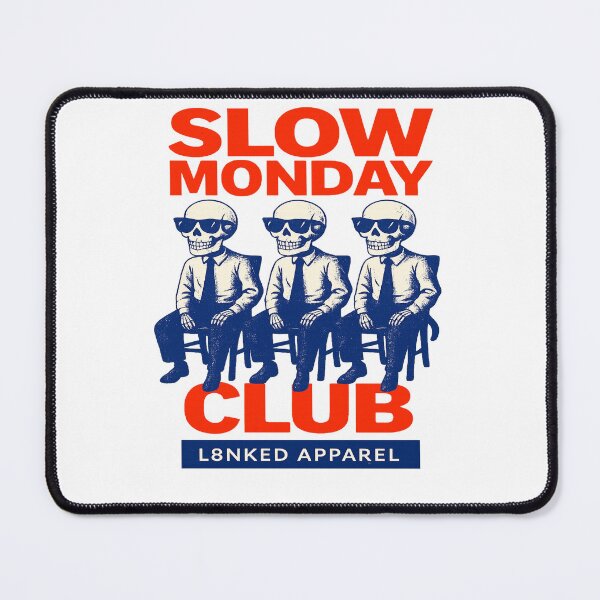 Item preview, L8NKED Slow Monday Club designed and sold by L8nked.