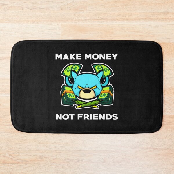 Item preview, MAKE MONEY NOT FRIENDS      designed and sold by pparelLogo.