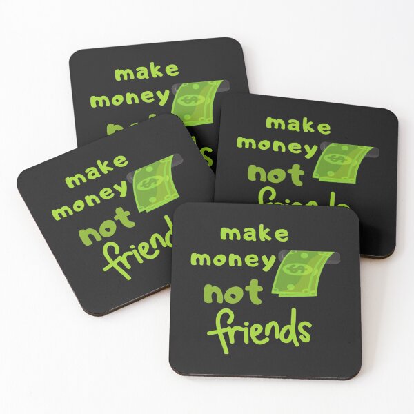 Item preview, MAKE MONEY NOT FRIENDS      designed and sold by pparelLogo.