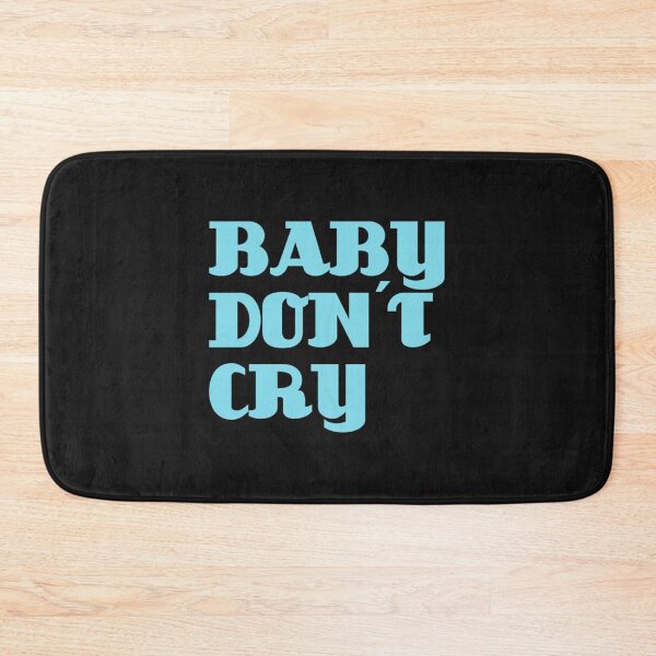Item preview, Baby Don´t Cry     designed and sold by pparelLogo.