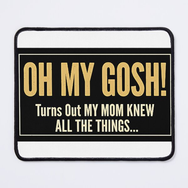 Item preview, Oh My Gosh – Funny Mom Quote Typography Design designed and sold by ChristianPricha.