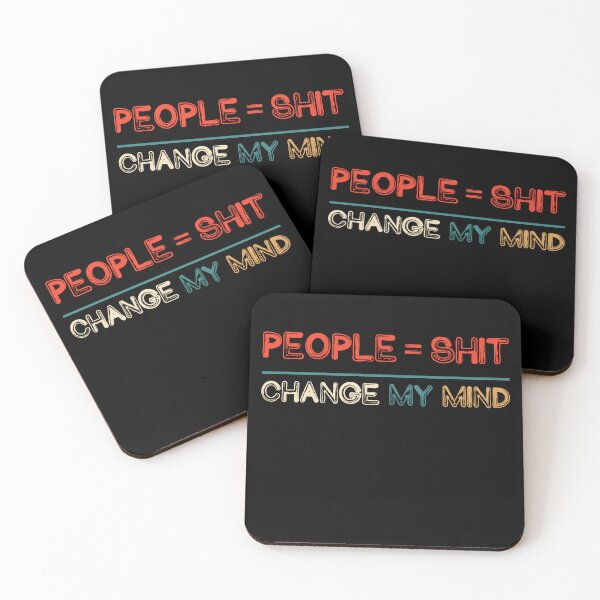 Item preview, People Equals Shit Change My Mind Funny Quote designed and sold by Janetaq65.