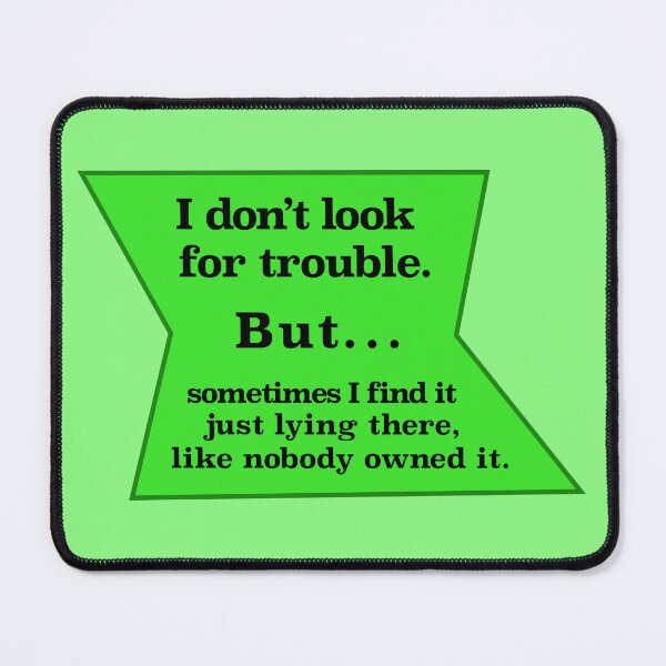 Item preview, I don’t look for trouble, but, green background designed and sold by mntimg.