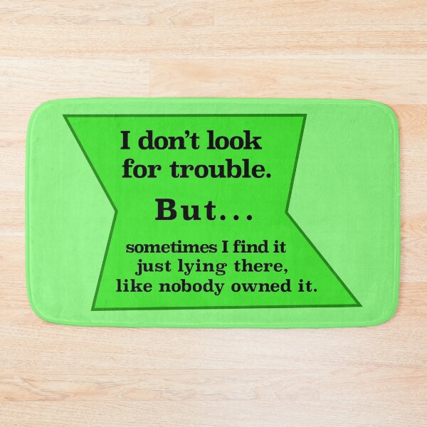 Item preview, I don’t look for trouble, but, green background designed and sold by mntimg.