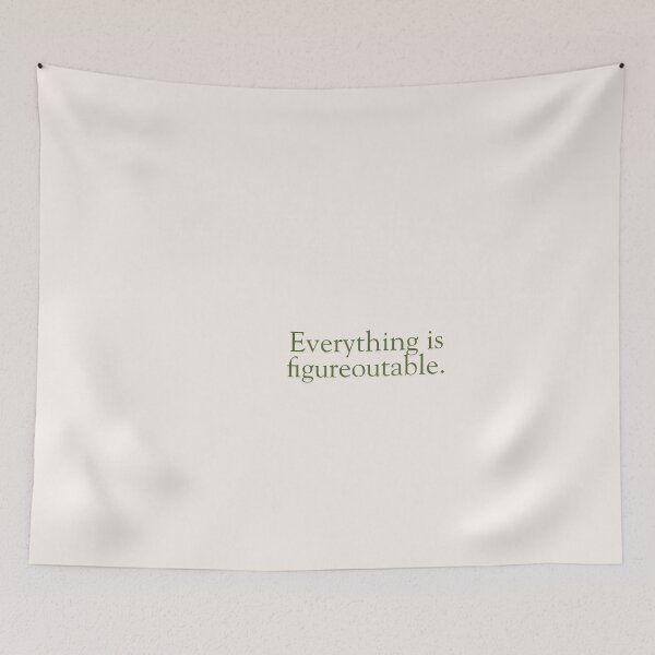 Item preview, Everything Is Figureoutable designed and sold by wallflowershop.