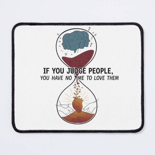 Item preview, If You Judge People You Have No Time to Love Them designed and sold by Artivio2025.