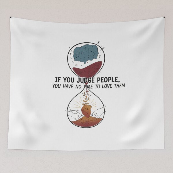 Item preview, If You Judge People You Have No Time to Love Them designed and sold by Artivio2025.
