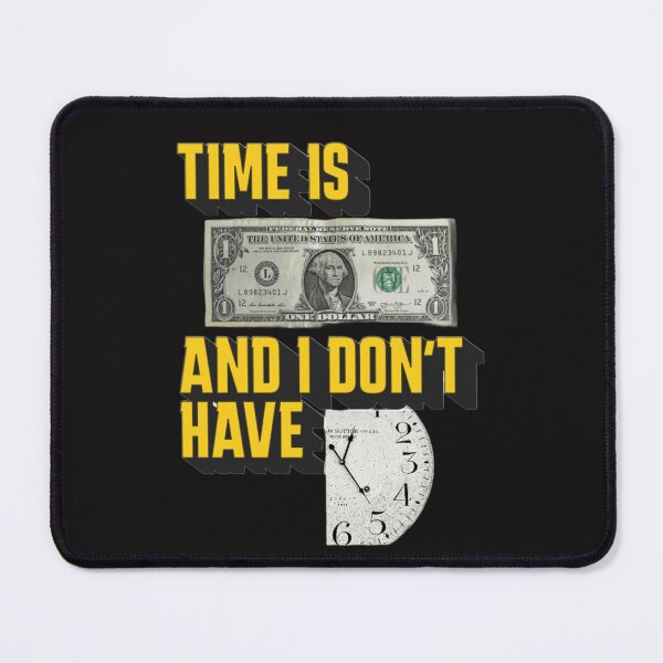 Item preview, TIME IS MONEY AND I DONT HAVE TIME designed and sold by MKShopZurich.