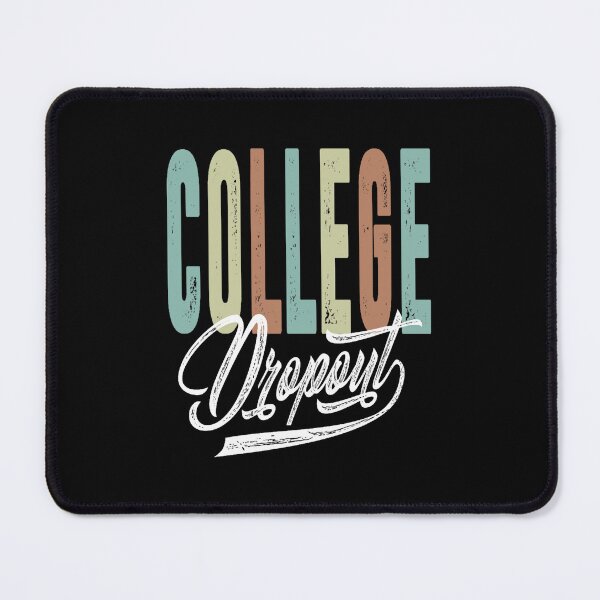 Item preview, College Dropout designed and sold by cartogram.
