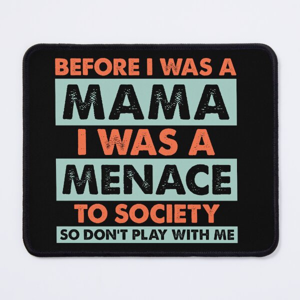 Item preview, Before Mama I Was A Menace To Society Don’t Play With Me designed and sold by Janetaq65.