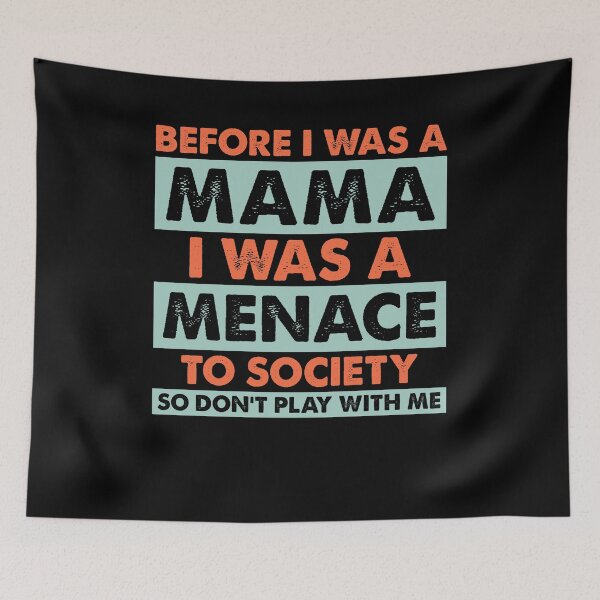 Item preview, Before Mama I Was A Menace To Society Don’t Play With Me designed and sold by Janetaq65.