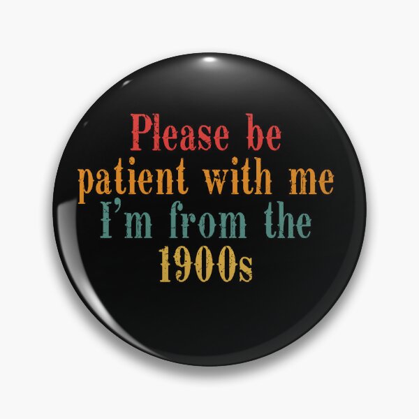 Item preview, Please Be Patient With Me I’m From The 1900s Quote designed and sold by OgeidAial479.