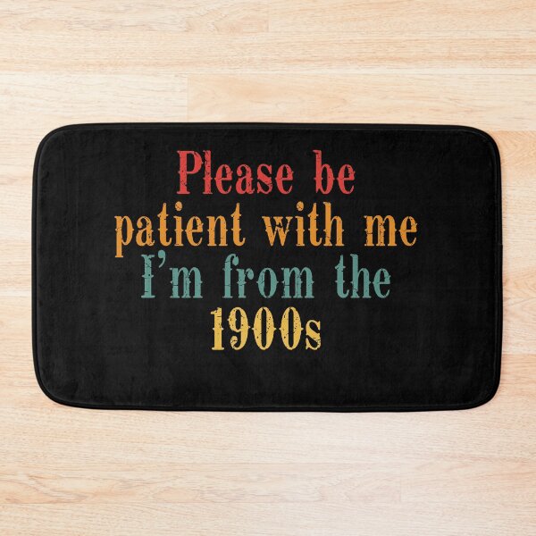 Item preview, Please Be Patient With Me I’m From The 1900s Quote designed and sold by OgeidAial479.