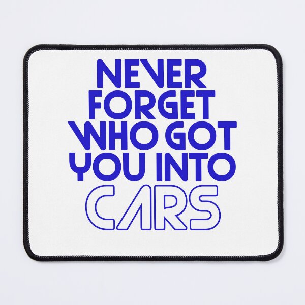 Item preview, Funny Car Quote Never Forget Who Got You Into Cars designed and sold by OgeidAial479.