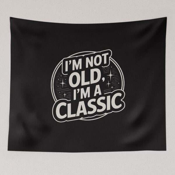 Item preview, I'm Not Old, I'm Classic — I'm Not Old, I'm Classic designed and sold by FrenchTouch77.