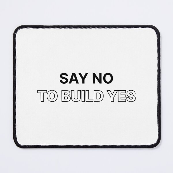 Item preview, Say no to build yes designed and sold by Jiben44.