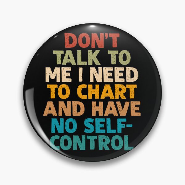Item preview, Don’t Talk To Me I Need To Chart And Have No Self-Control designed and sold by OgeidAial479.