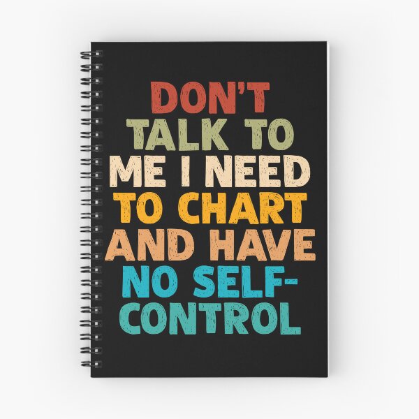 Item preview, Don’t Talk To Me I Need To Chart And Have No Self-Control designed and sold by OgeidAial479.