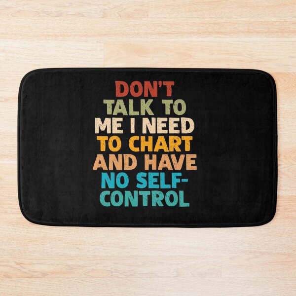 Item preview, Don’t Talk To Me I Need To Chart And Have No Self-Control designed and sold by OgeidAial479.