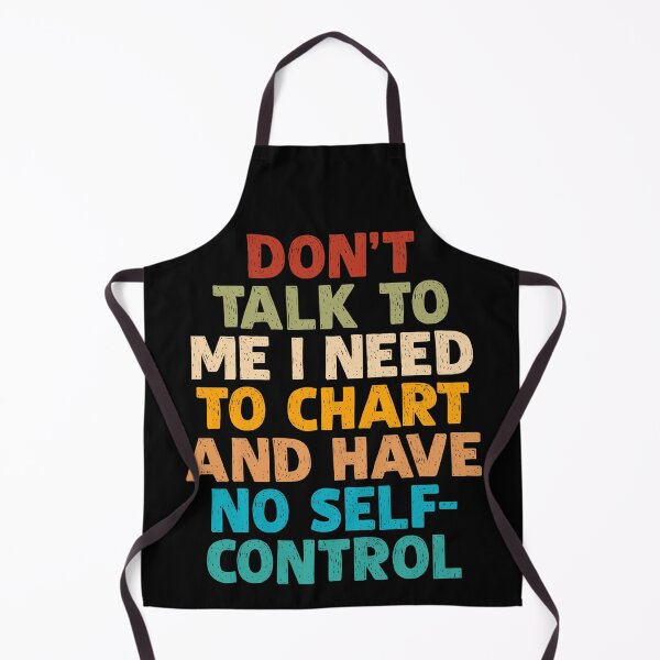 Item preview, Don’t Talk To Me I Need To Chart And Have No Self-Control designed and sold by OgeidAial479.