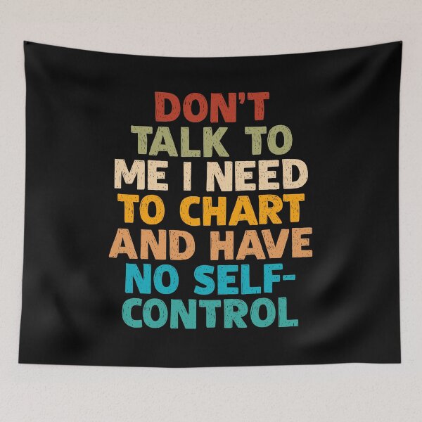 Item preview, Don’t Talk To Me I Need To Chart And Have No Self-Control designed and sold by OgeidAial479.