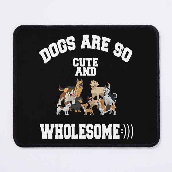 Item preview, Dogs Are So Cute And Wholesome designed and sold by roslexfulsia.