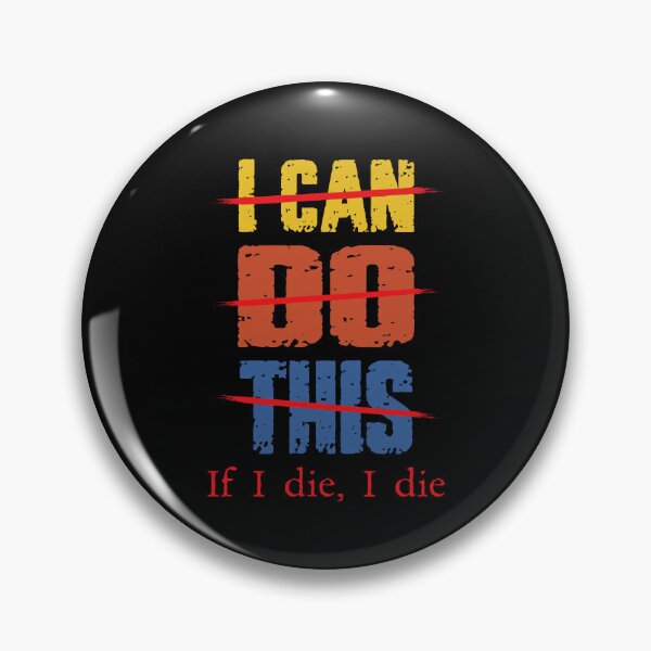 Item preview, I Can Do This If I Die I Die Funny Quote designed and sold by OgeidAial479.