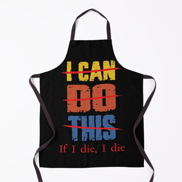 Item preview, I Can Do This If I Die I Die Funny Quote designed and sold by OgeidAial479.