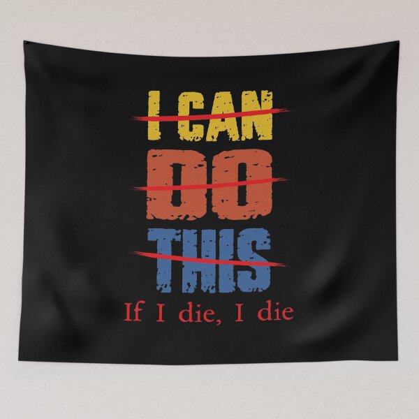 Item preview, I Can Do This If I Die I Die Funny Quote designed and sold by OgeidAial479.