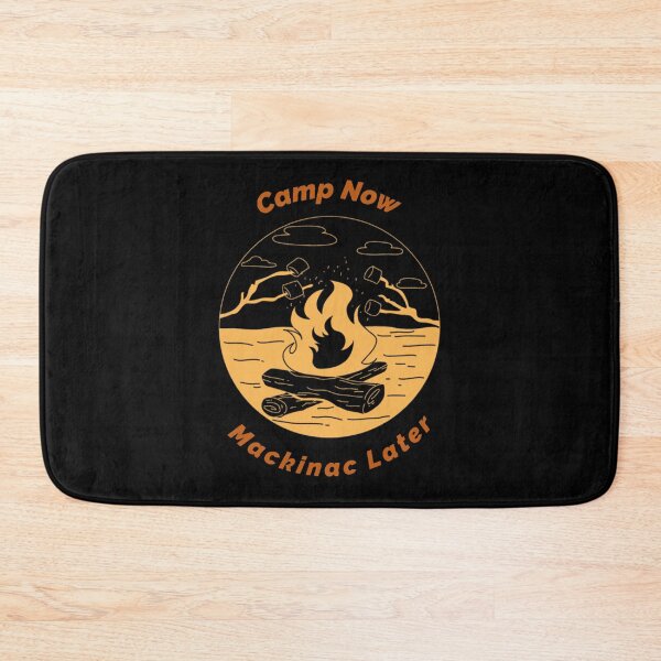 Item preview, Camp Now, Mackinac Later Michigan Camping designed and sold by Salzedoashop.