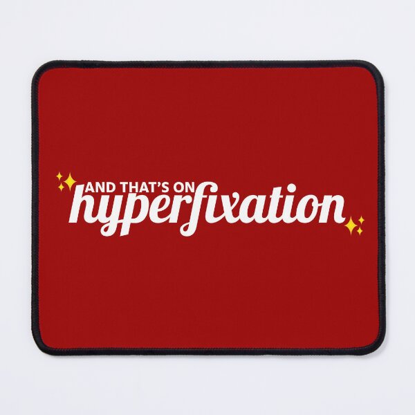 Item preview, And That's On Hyperfixation designed and sold by abbey0207.