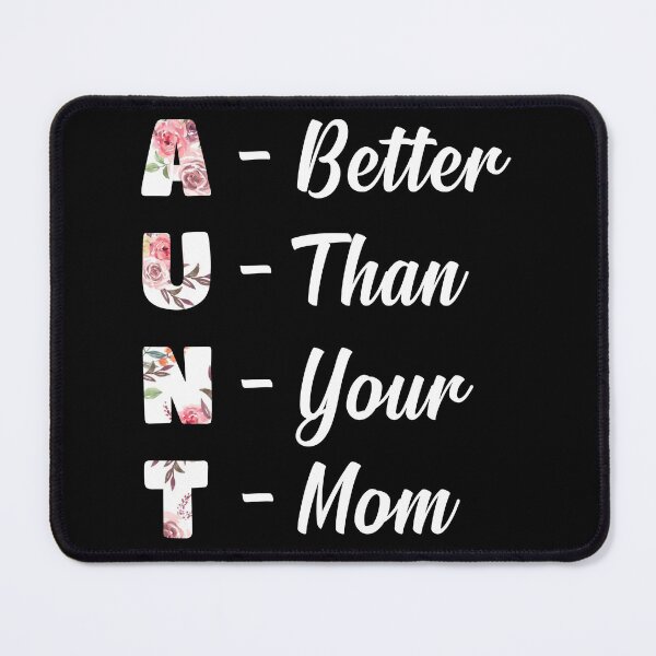 Item preview, Bold Humor Aunt Better Than Your Mom Saying designed and sold by AmizaMatter9.