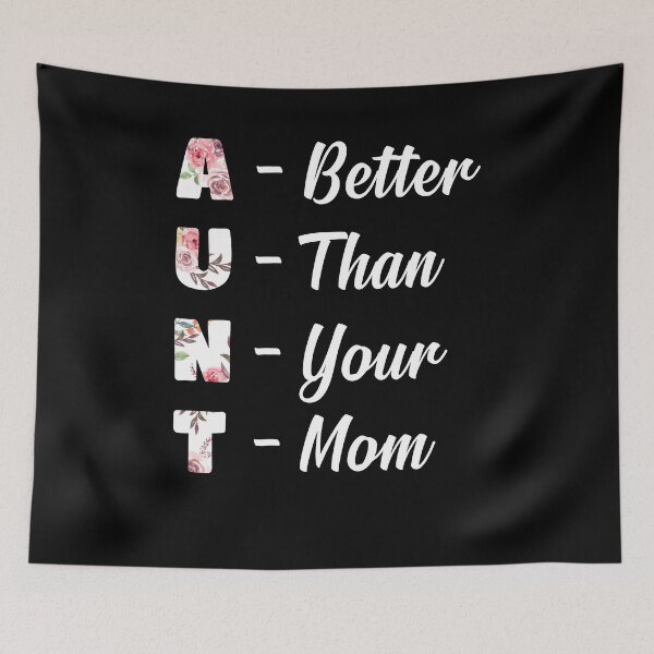 Item preview, Bold Humor Aunt Better Than Your Mom Saying designed and sold by AmizaMatter9.