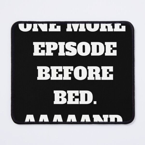 Item preview,  Just One More Episode. And It'S 3Am. designed and sold by Vincentouvier.