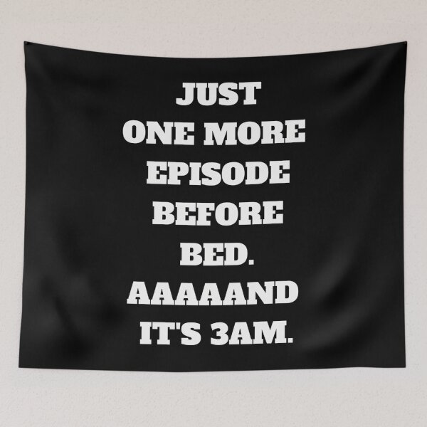 Item preview,  Just One More Episode. And It'S 3Am. designed and sold by Vincentouvier.
