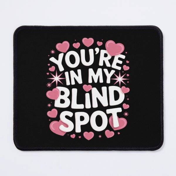 Item preview, Blind You're in My Blind Spot designed and sold by JulienAureo.