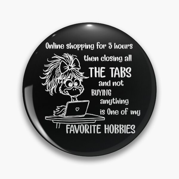 Item preview, Online Shopping For 3 Hours Closing Tabs Funny Quote designed and sold by AmizaMatter9.