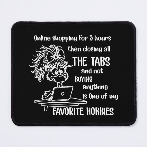 Item preview, Online Shopping For 3 Hours Closing Tabs Funny Quote designed and sold by AmizaMatter9.