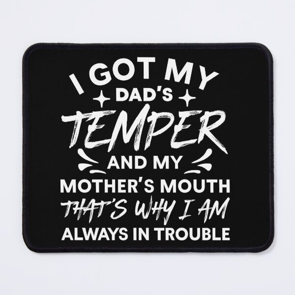 Item preview, Dad’s Temper Mother’s Mouth Always In Trouble Quote designed and sold by AmizaMatter9.