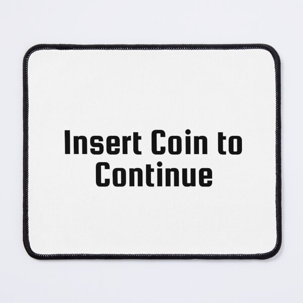 Item preview, Insert Coin to Continue designed and sold by Ninjacatoff.