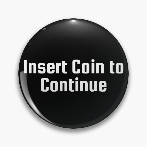 Item preview, Insert Coin to Continue designed and sold by Ninjacatoff.