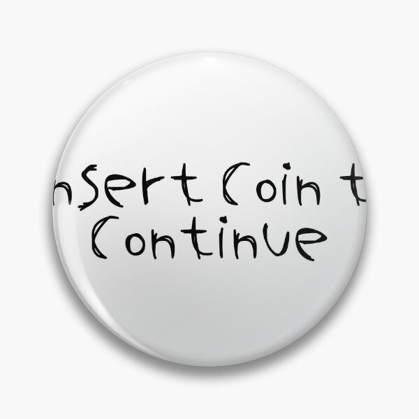 Item preview, Insert Coin to Continue designed and sold by Ninjacatoff.