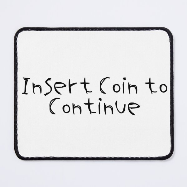 Item preview, Insert Coin to Continue designed and sold by Ninjacatoff.