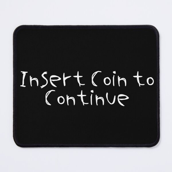 Item preview, Insert Coin to Continue designed and sold by Ninjacatoff.