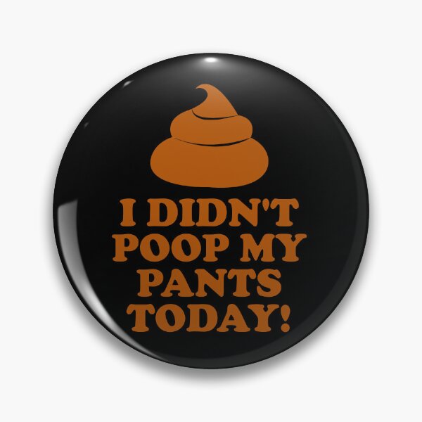 Item preview, I Didn’t Poop My Pants Today Funny Poop Humor designed and sold by AmizaMatter9.