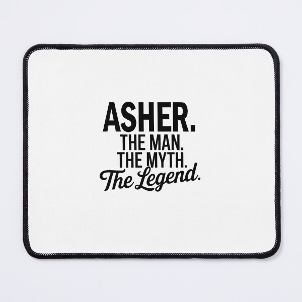Item preview, Asher Name Asher The Man The Myth The legend designed and sold by Watsonarts.