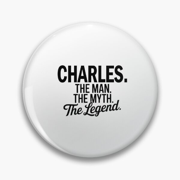 Item preview, Charles Name Charles The Man The Myth The legend designed and sold by Watsonarts.