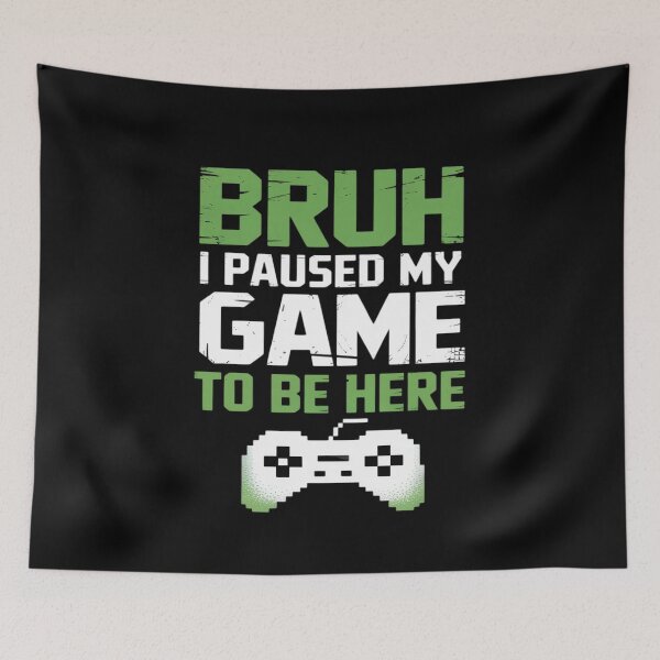 Item preview, Bruh I Paused My Game Video Gamer Teen Gaming designed and sold by tabdejinti.