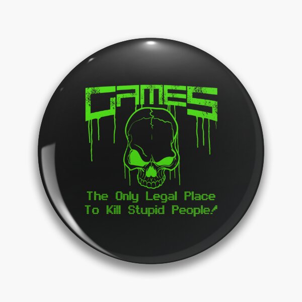 Item preview, Games - The only legal place to kill stupid people!   designed and sold by dinaryWeirdosty.